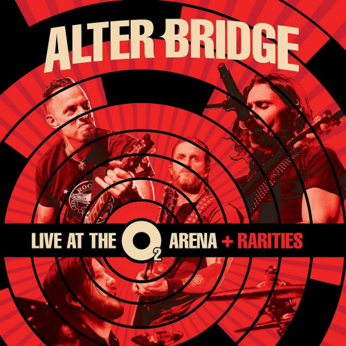 ALTER BRIDGE - LOVE AT THE O2 ARENA + RARITIESALTERBRIDGE LIVE AT THE O2 ARENA AND RARITIES.jpg